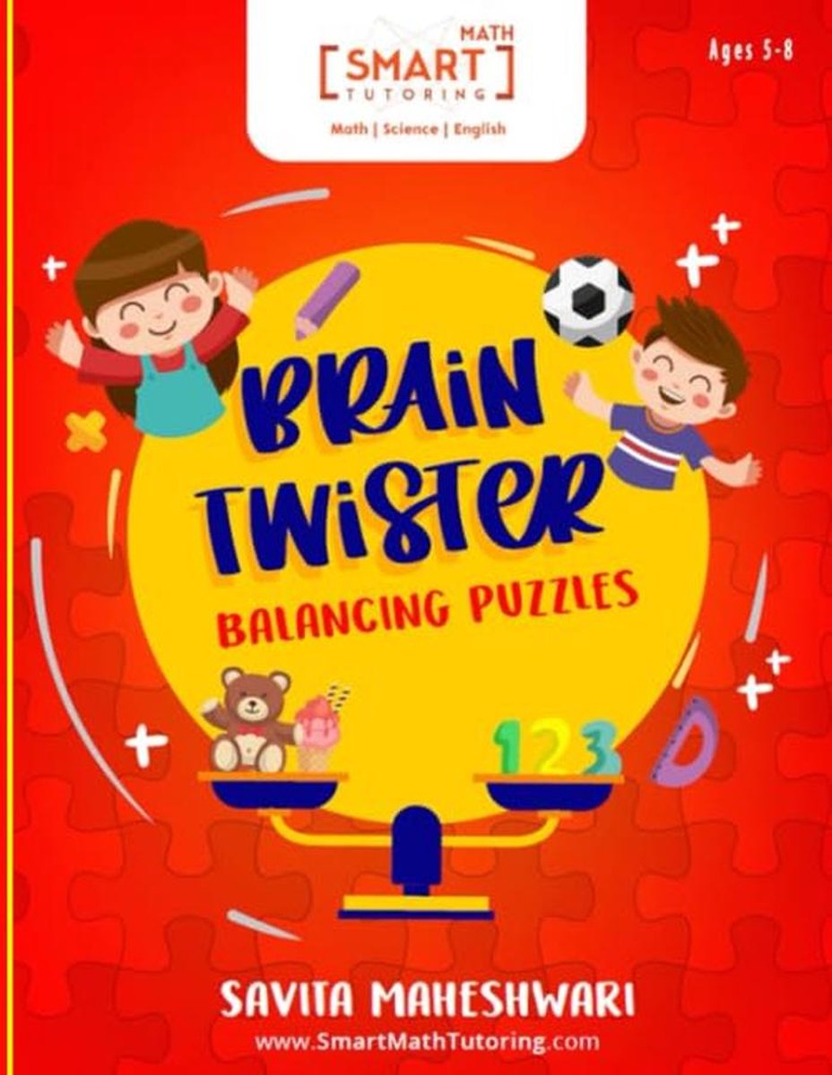 BRAIN TWISTER - BALANCING PUZZLES: A Set of Logical and Algebraic Reasoning Puzzles for Ages 5-8