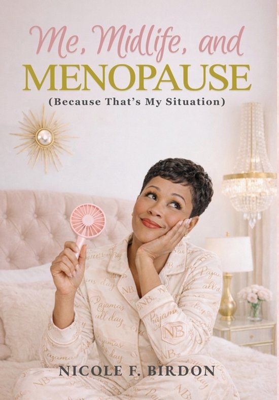 Me, Midlife, and MENOPAUSE (Because That's My Situation) - cover