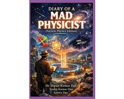 Diary of a Mad Physicist (Particle Physics Edition)