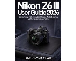 Nikon Z6 III User Guide 2026