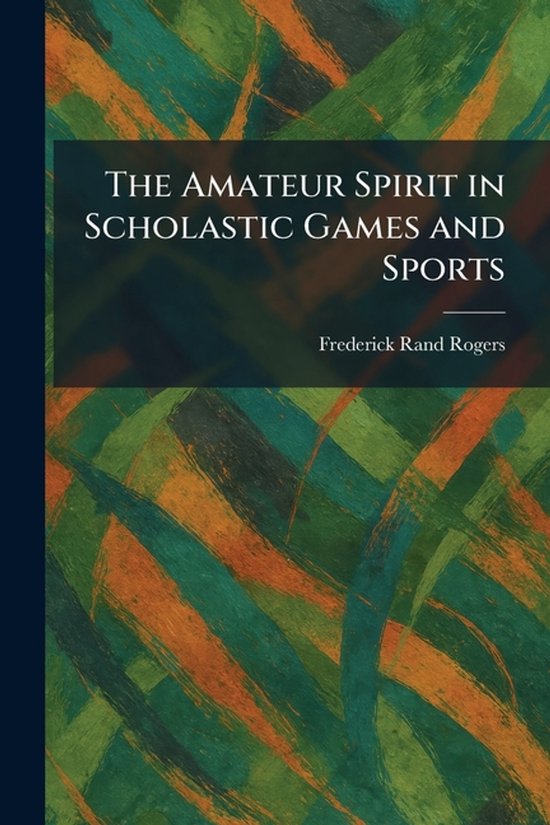 The Amateur Spirit in Scholastic Games and Sports - cover