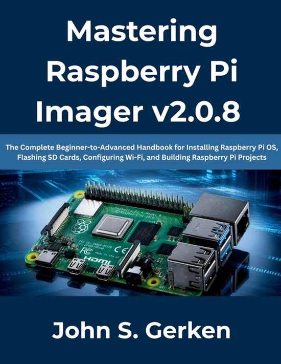 The Complete Developer- Mastering Raspberry Pi Imager v2.0.8 - cover