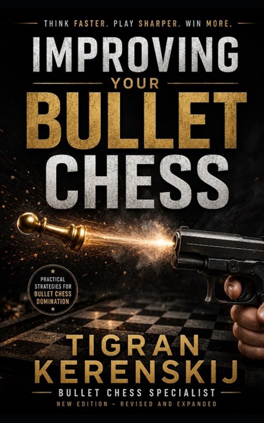 Boekomslag: 'Improving Your Bullet Chess' van Tigran Kerenskij, met een pistool dat een gouden schaakstuk afvuurt.