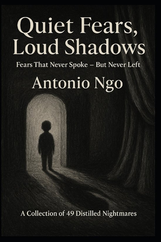 Quiet Fears, Loud Shadows is a collection of 49 distilled ni ... - cover