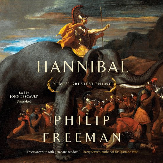 Audiolivre 'Hannibal Rome's Greatest Enemy' par Philip Freeman, lu par John Lescault. Une peinture d'un éléphant avec un guerrier et des soldats.