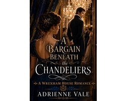 Wrexham House Romances 1 - The Bargain Beneath the Chandeliers