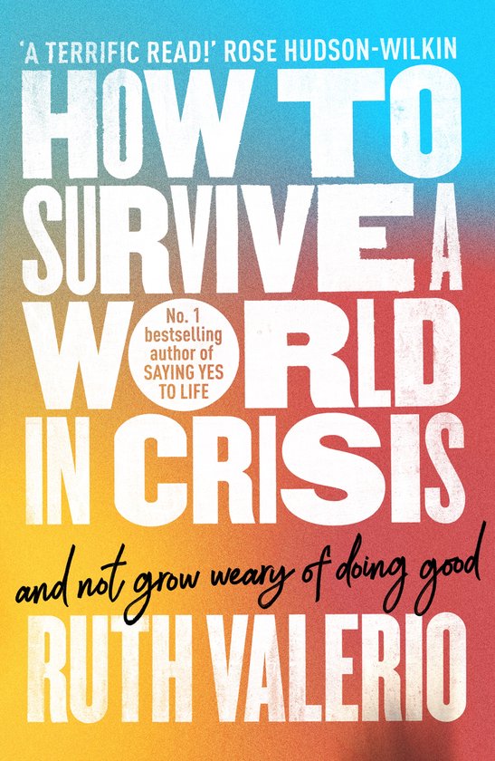 How to Survive a World in Crisis (And Not Grow Weary of Doin ... - cover