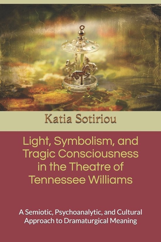 Light, Symbolism, and Tragic Consciousness in the Theatre of ... - cover