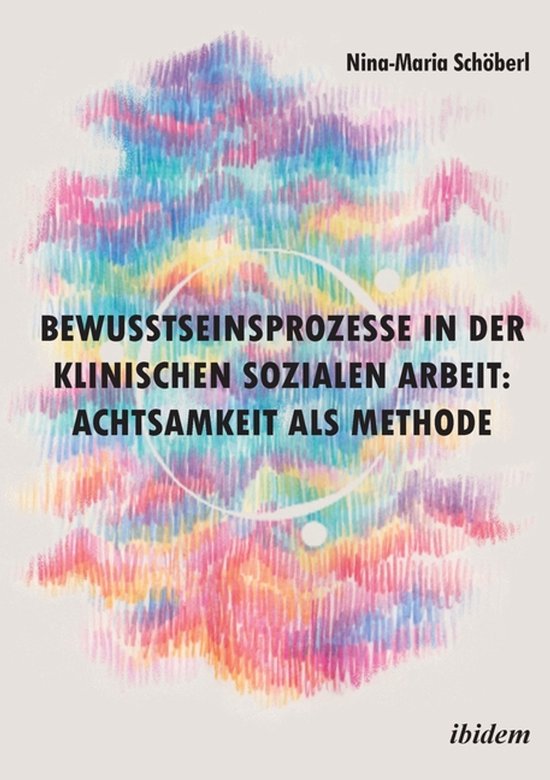 Bewusstseinsprozesse in der klinischen Sozialen Arbeit: Acht ... - cover