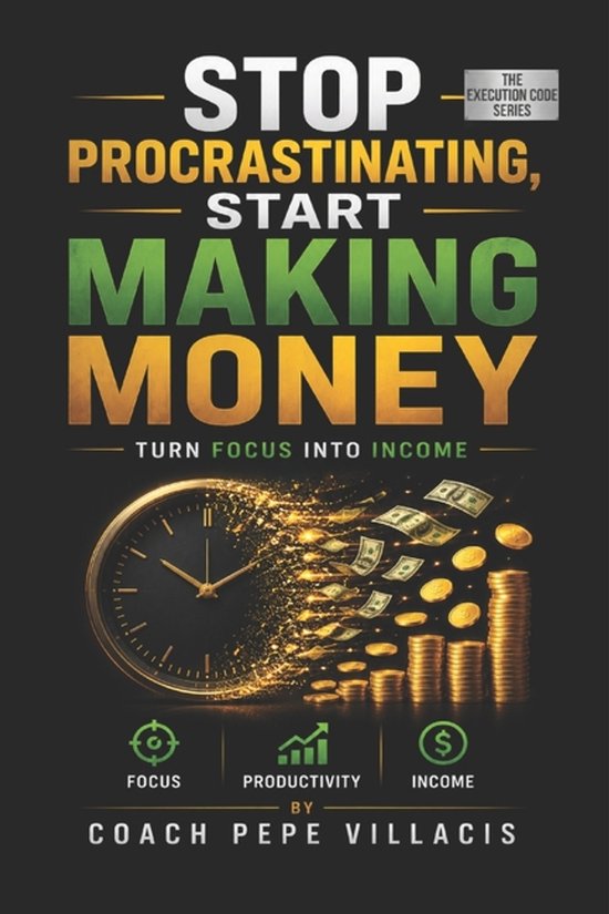 The Execution Code- Stop Procrastinating, Start Making Money - cover