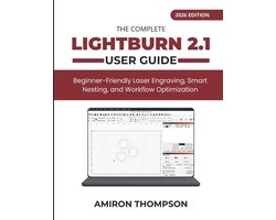 The Complete Lightburn 2.1 User Guide (2026)
