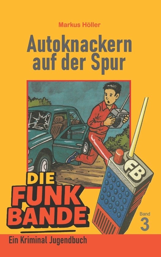 Die Funk Bande-Die FUNK BANDE - Autoknackern auf der Spur -  ... - cover