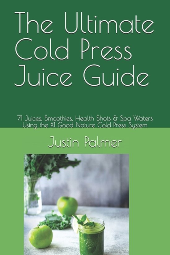The Ultimate Cold Press Juice Guide - cover