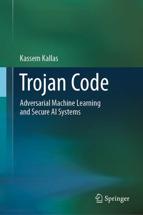 Trojan Code: Adversarial Machine Learning and Secure AI Syst ... - cover