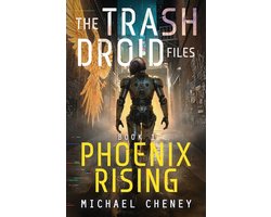The Trash Droid Files- Phoenix Rising