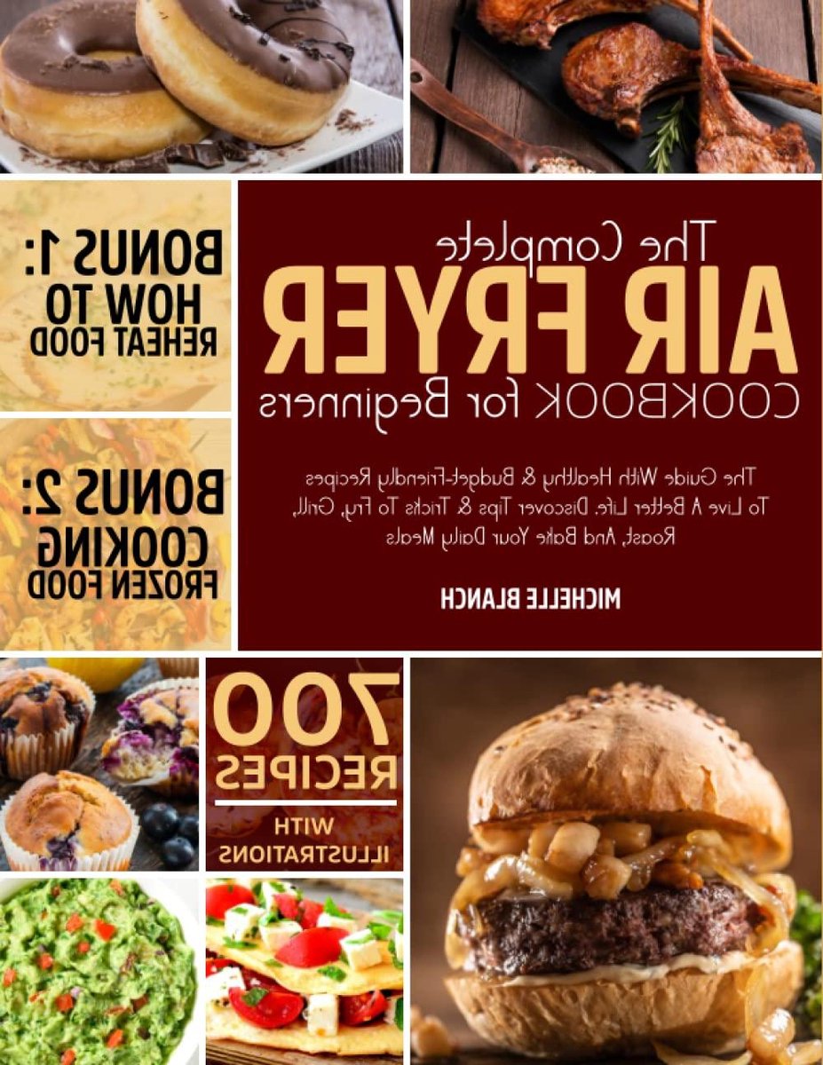 Airfryer Kookboek - Gezonde Recepten - Snel Koken - Met Illustraties - 313 Pagina's - Niet Van Toepassing