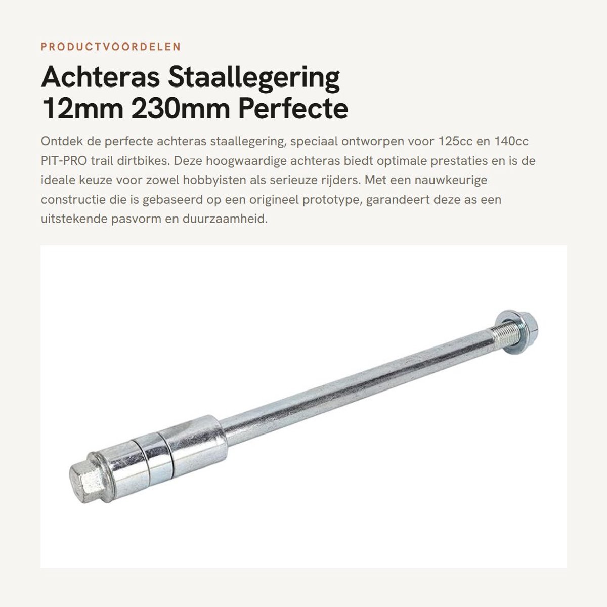 Dailygoods- Achteras 12mm - Staallegering - Geschikt voor 125cc/140cc - PIT PRO Trail - Velg/Wielas - Perfecte pasvorm - As