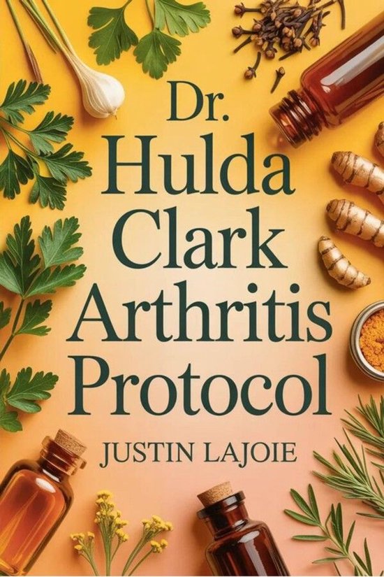 Dr. Hulda Clark Arthritis Protocol - cover