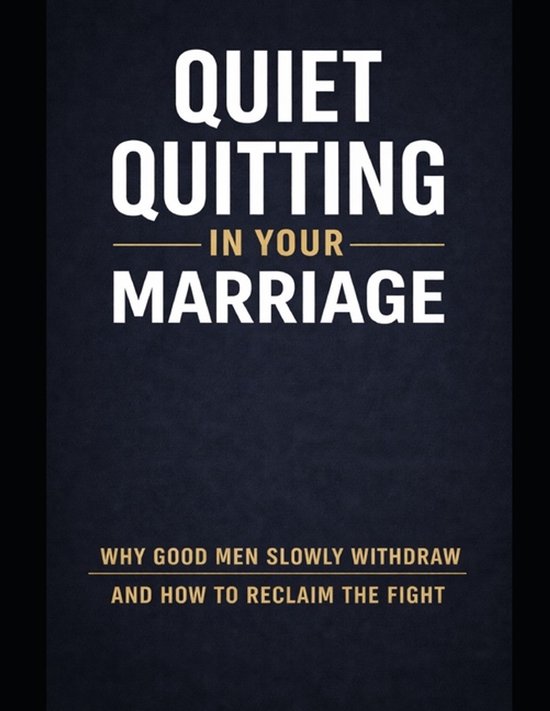 Quiet Quitting- Quiet Quitting in Your Marriage. Why Good Me ... - cover