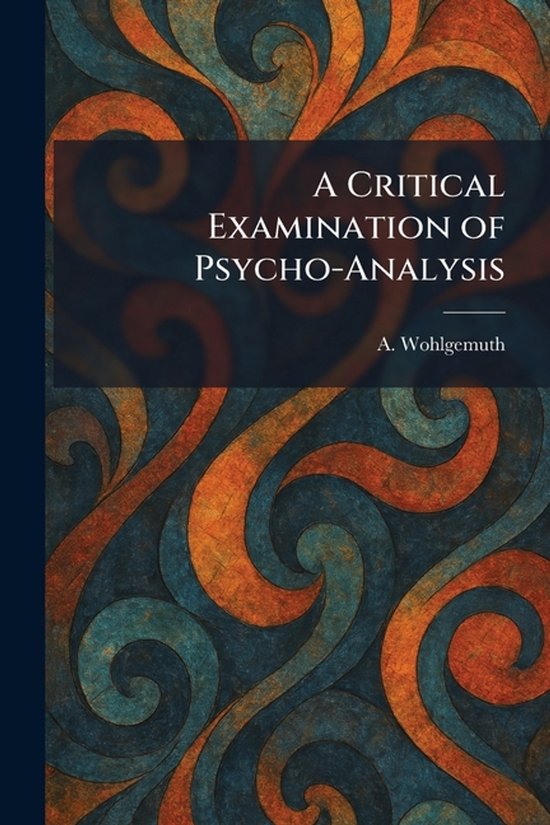 A Critical Examination of Psycho-Analysis - cover