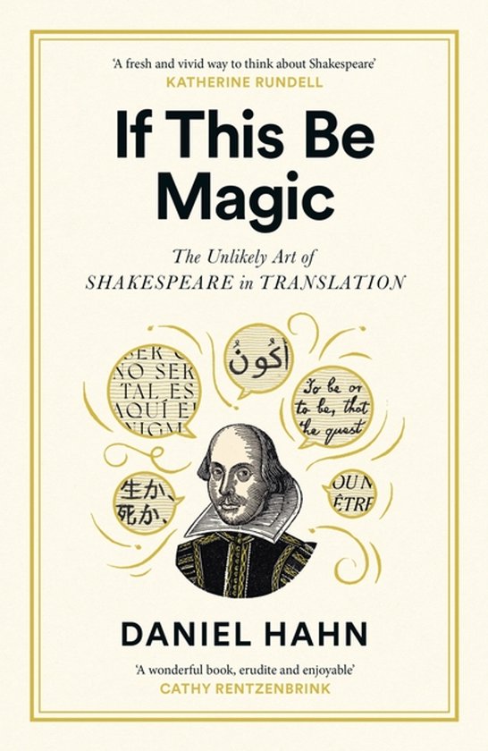 Boek: "If This Be Magic" - The Unlikely Art of Shakespeare in Translation, door Daniel Hahn. Met portret van Shakespeare.