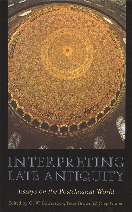 Interpreting Late Antiquity - Essays on the Postclassical Wo ... - cover