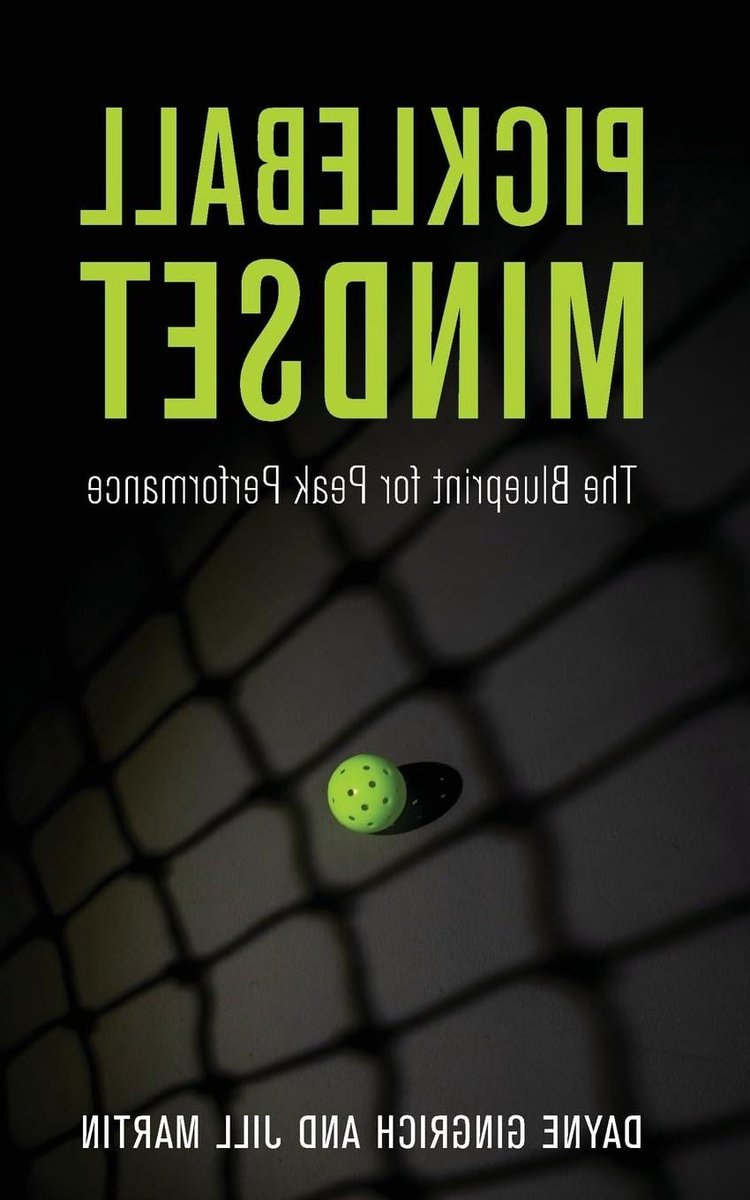 Pickleball Mindset: The Blueprint for Peak Performance