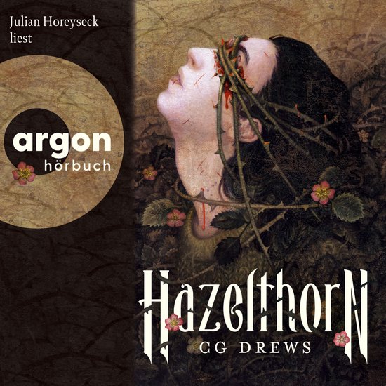 Boekcover van Hazelthorn met de tekst 'Julian Horeyseek liest', 'argon hörbuch', en de titel 'Hazelthorn CG DREWS' boven een schilderij van een vrouw met doornen en bloemen rond haar hoofd.