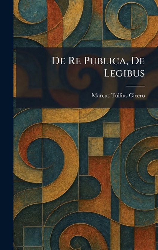 De Re Publica, De Legibus - cover