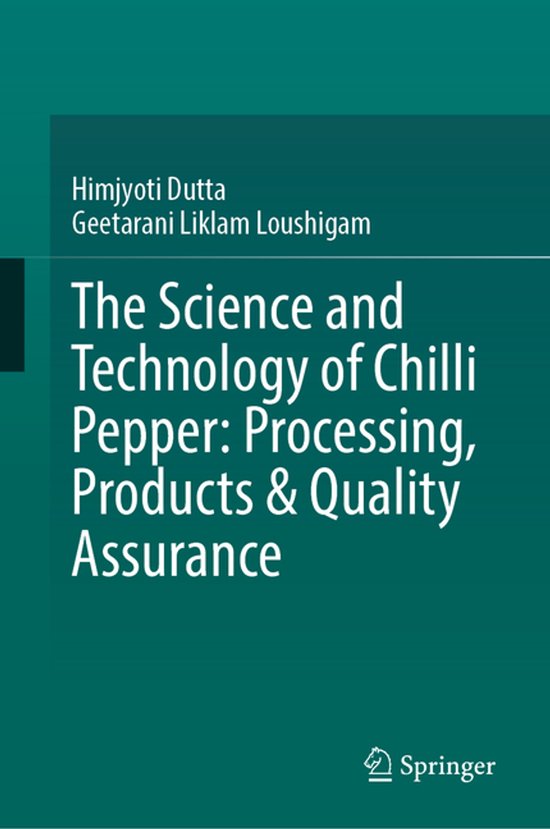 The Science and Technology of Chilli Pepper: Processing, Pro ... - cover