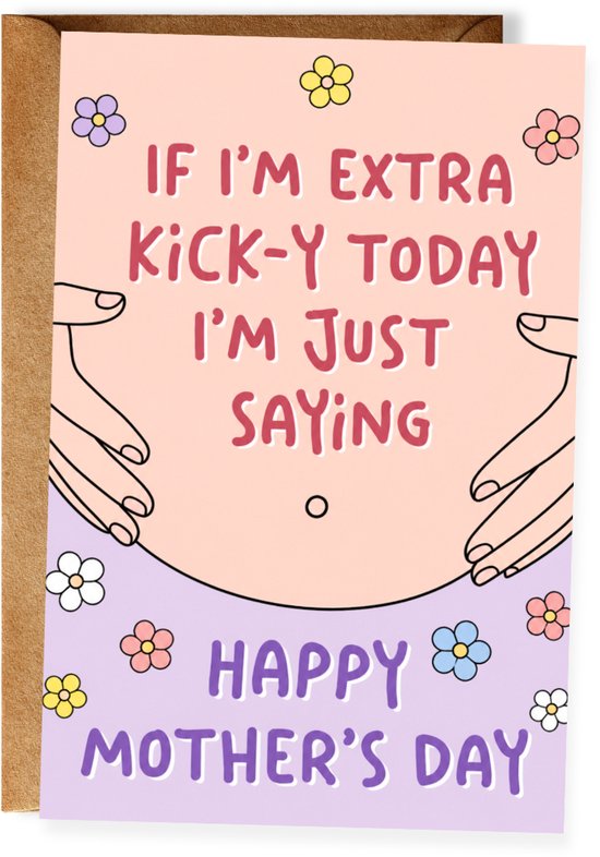Moederdagkaart voor zwangere vrouw – If I’m a Little Kick-y Today - Eerste Moederdag - Baby in de buik - Toekomstige moeder - Mama in verwachting - Baby onderweg - Ansichtkaart - (10x15 cm incl. envelop)