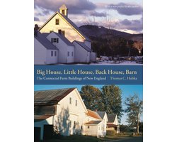 Big House, Little House, Back House, Barn – The Connected Farm Buildings of New England
