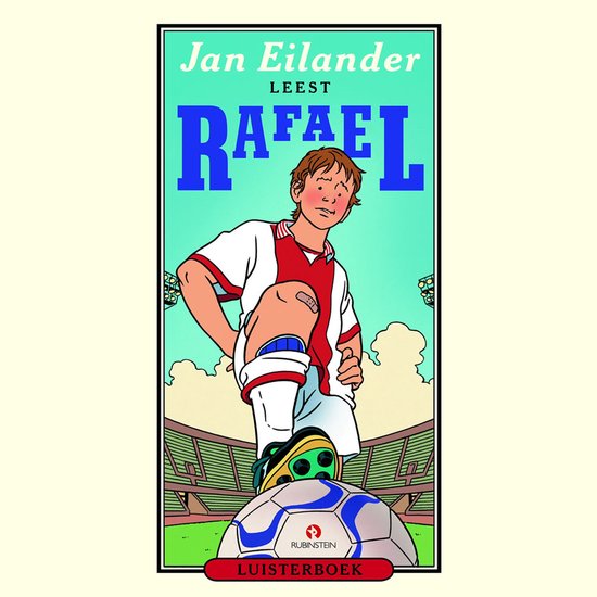 Boekomslag van 'Rafael' door Jan Eilander. Een jongen in Ajax-voetbalkleding staat op een voetbal.