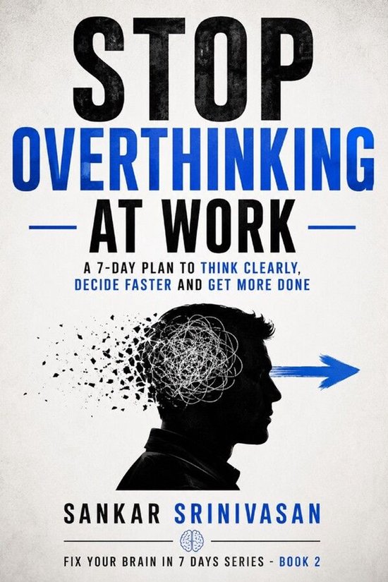 Fix your brain in 7 days 2 - Stop Overthinking at Work in 7  ... - cover