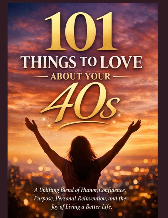 101 Things to Love about Your 40s - cover