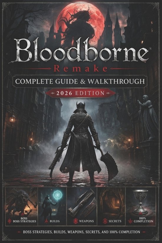 Bloodborne Remake Complete Guide & Walkthrough (2026 Edition ... - cover