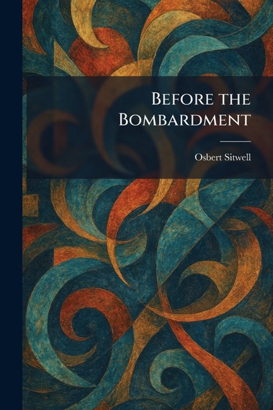 Boekomslag van Before the Bombardment door Osbert Sitwell met abstracte, golvende patronen in blauw, oranje en goud.