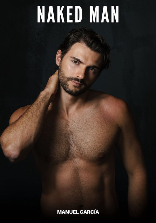 Livre Naked Man de Manuel García. Portrait d'homme aux cheveux sombres, barbe et torse musclé.