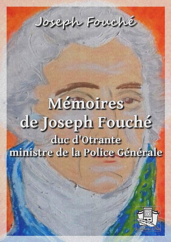 Mémoires de Joseph Fouché, duc d'Otrante, ministre de la P ... - cover