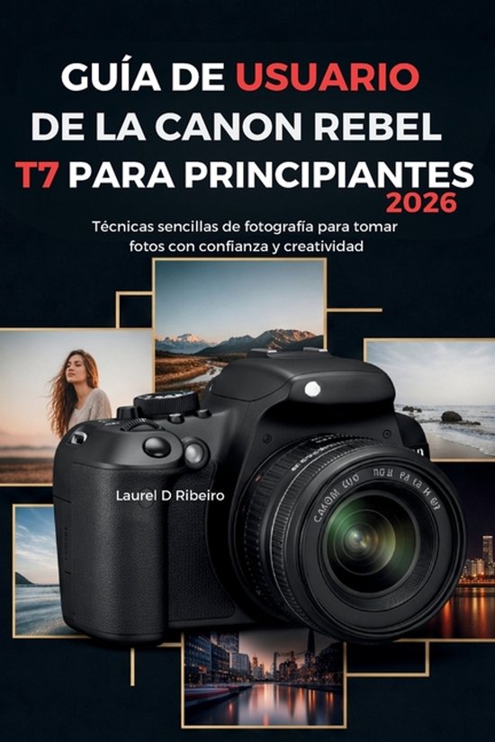 Guía de Usuario de la Canon Rebel T7 Para Principiantes 202 ... - cover