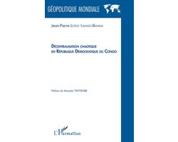 Géopolitique Mondiale- Décentralisation chaotique en République démocratique du Congo