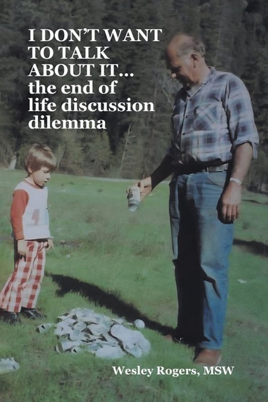 I DON'T WANT TO TALK ABOUT IT...the end of life discussion d ... - cover