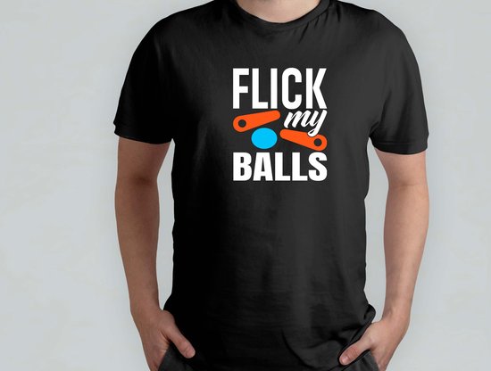 Funny Flick My Balls - T-shirt - Pinball - PinballWizard - TiltNation - PinballLove - RetroGaming - PinballFun - PinballHero - PinballWizard - Pinball Fun