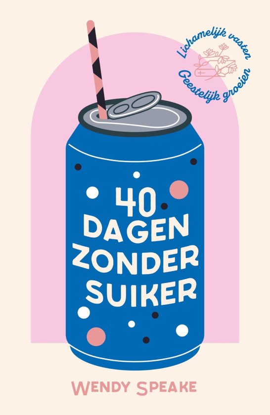 Canette bleue avec le texte '40 dagen zonder suiker' et une paille. Le texte 'Lichamelijk vasten, geestelijk groeien' est en arc au-dessus.