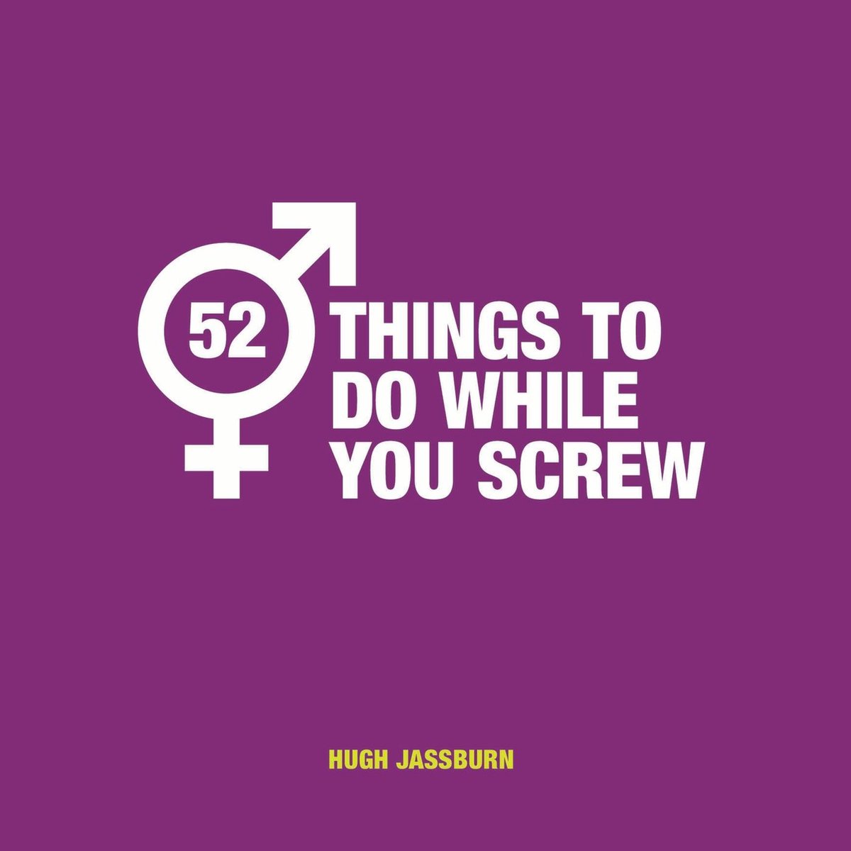 52 Things to Do While You Poo - 52 Things to Do While You Screw