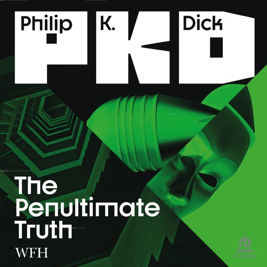 Philip K. Dick, The Penultimate Truth, WFH. Projectiles verts et masque sur fond noir et vert avec des formes géométriques abstraites.