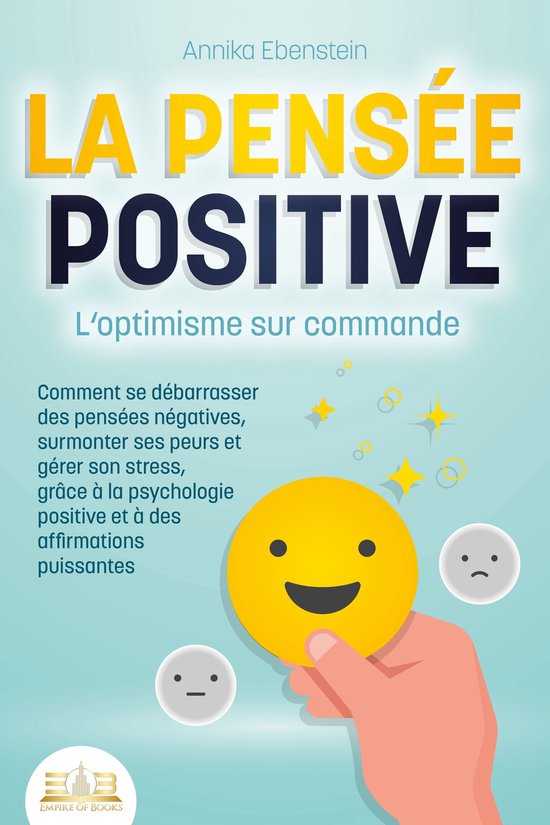LA PENSÉE POSITIVE - L'optimisme sur commande: Comment se d ... - cover