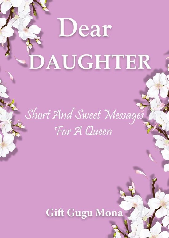 Dear Daughter: Short and Sweet Messages for a Queen
