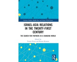 Durham Modern Middle East and Islamic World Series- Israel-Asia Relations in the Twenty-First Century