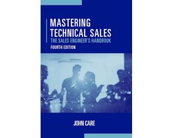 Mastering Technical Sales: The Sales Engineer's Handbook, Fourth Edition